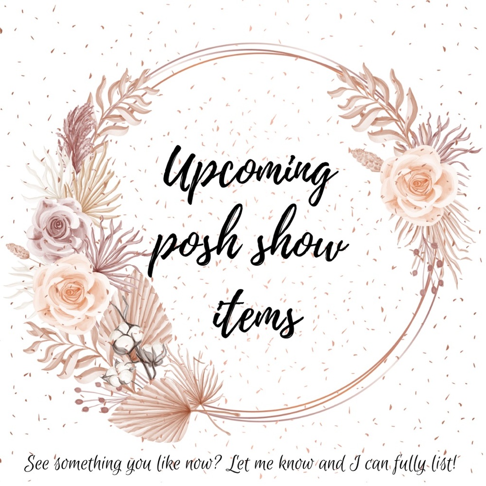 Upcoming Posh Show Items below